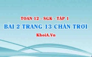 Bài 2 trang 13 Toán 12 Tập 1 Chân trời sáng tạo